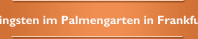 Pfingsten im Palmengarten in Frankfurt