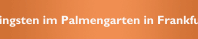 Pfingsten im Palmengarten in Frankfurt